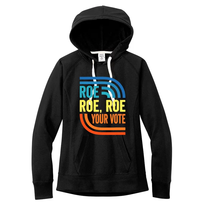 Funny Roe Roe Roe Your Vote Women's Fleece Hoodie