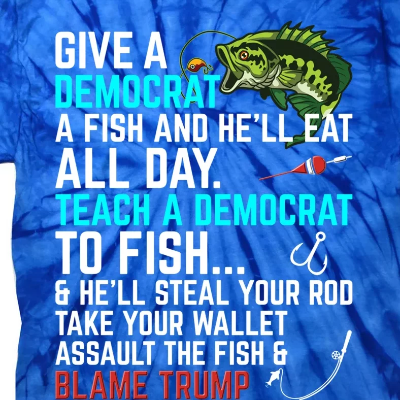 Funny Republican Saying Teach A Democrat Fish Conservative Gift Tie-Dye T-Shirt