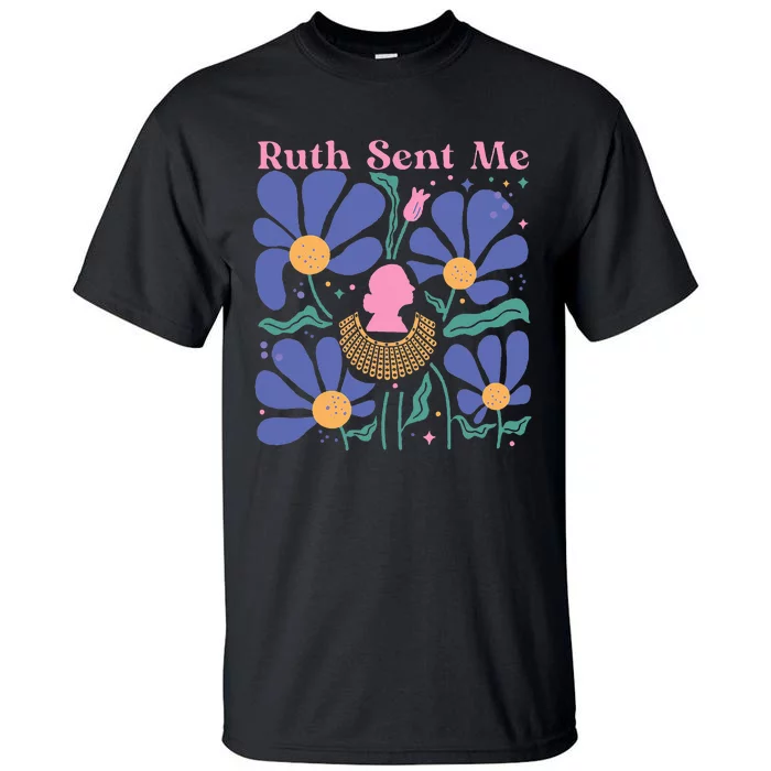 Floral Ruth Sent Me Feminist Gifts Women I Dissent Tall T-Shirt