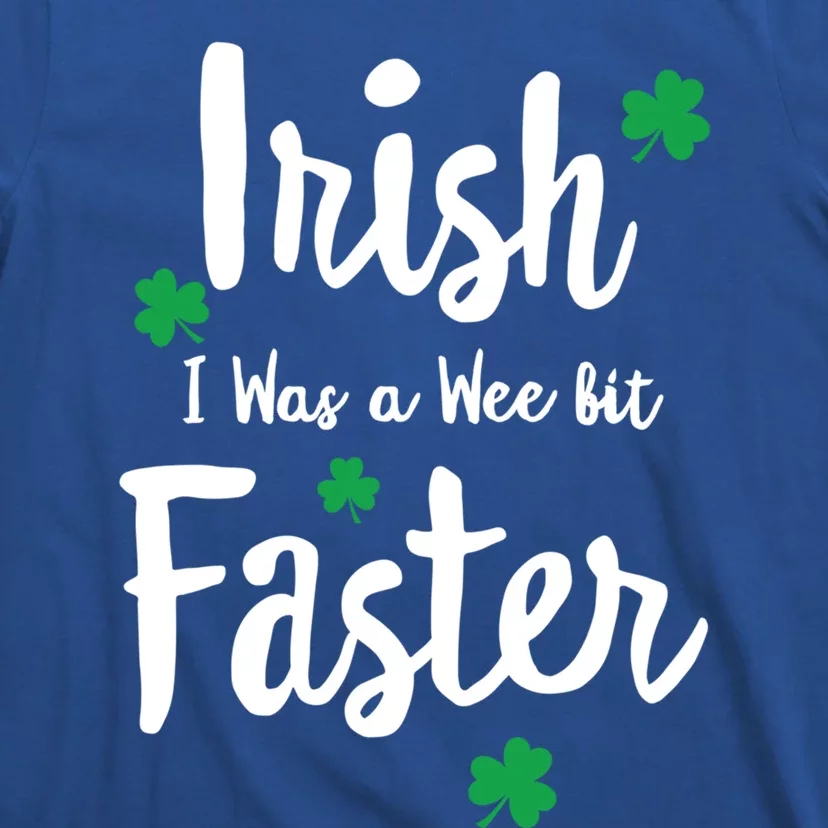 Funny Running St Paddys Day Irish I Was A Wee Bit Faster Funny Gift T-Shirt