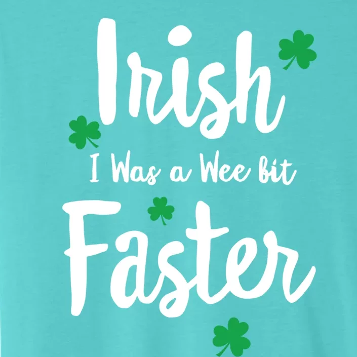 Funny Running St Paddys Day Irish I Was A Wee Bit Faster Funny Gift ChromaSoft Performance T-Shirt