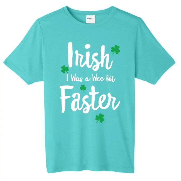 Funny Running St Paddys Day Irish I Was A Wee Bit Faster Funny Gift ChromaSoft Performance T-Shirt