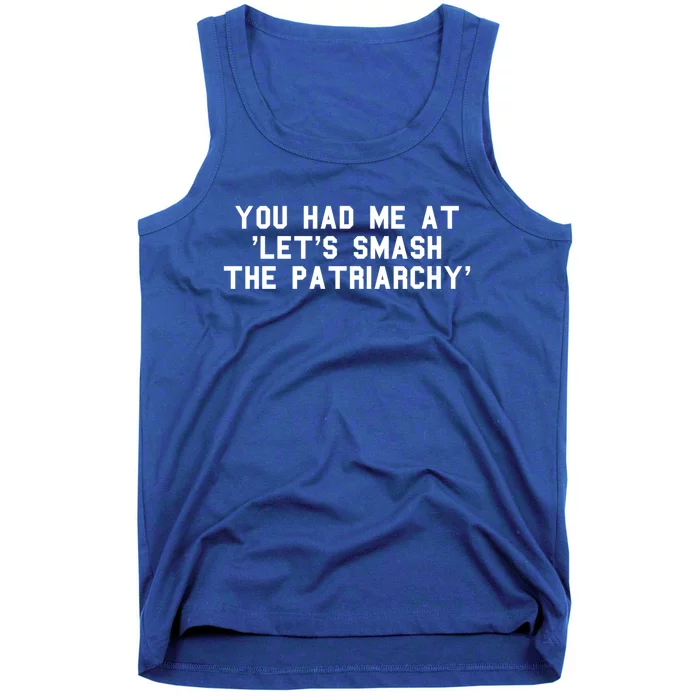 Feminist Revolution Smash Patriarchy Funny You Had Me At Gift Tank Top