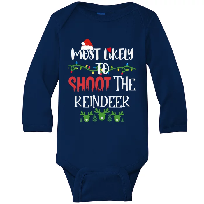 Funny Reindeer Sayings Most Likely To Shoot The Reindeer Meaningful Gift Baby Long Sleeve Bodysuit