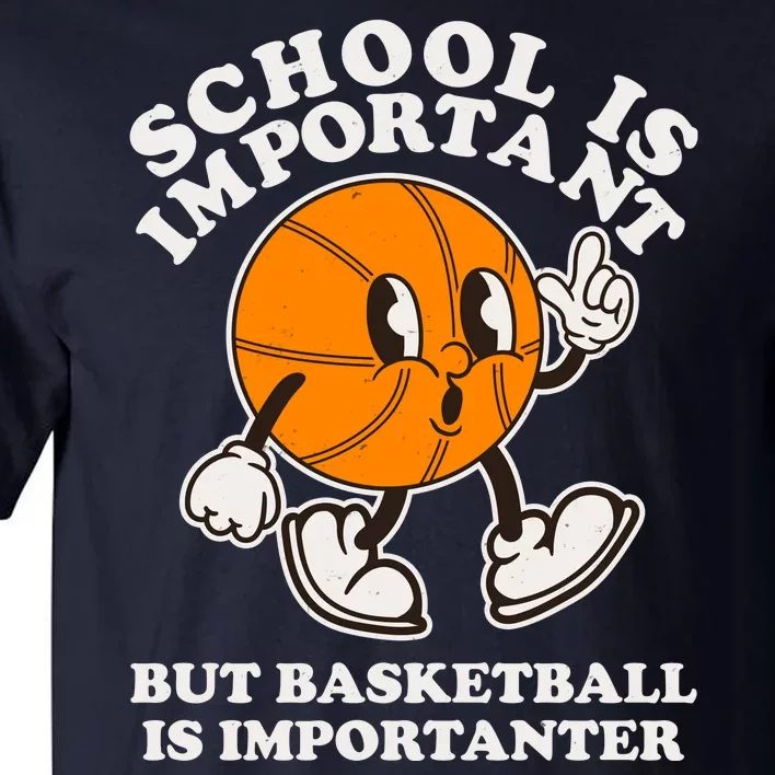 Funny Retro School Is Important But Basketball Is Importanter Tall T-Shirt