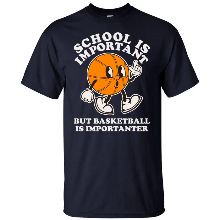 Funny Retro School Is Important But Basketball Is Importanter Tall T-Shirt