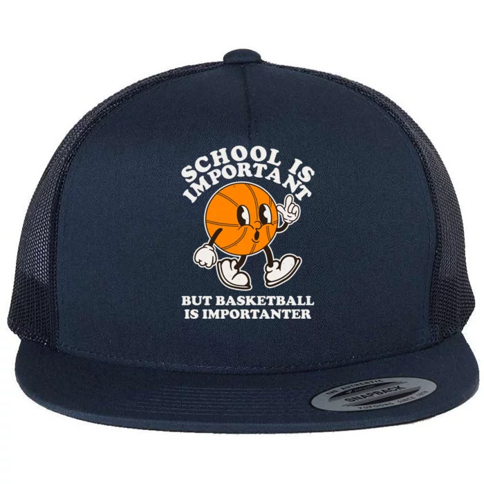 Funny Retro School Is Important But Basketball Is Importanter Flat Bill Trucker Hat