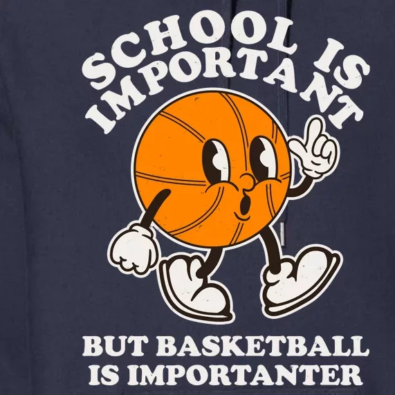 Funny Retro School Is Important But Basketball Is Importanter Premium Hoodie