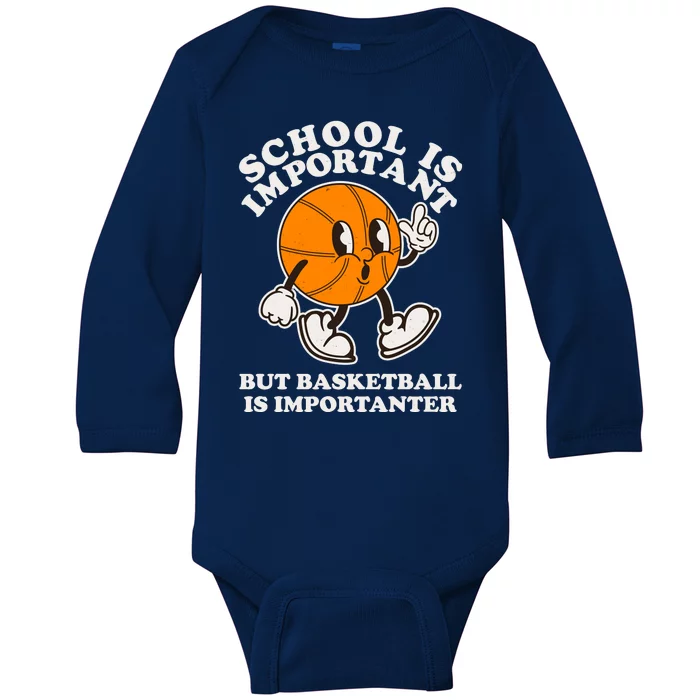 Funny Retro School Is Important But Basketball Is Importanter Baby Long Sleeve Bodysuit