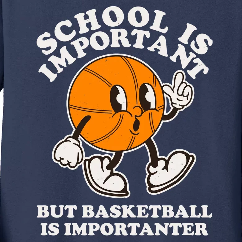 Funny Retro School Is Important But Basketball Is Importanter Kids Long Sleeve Shirt