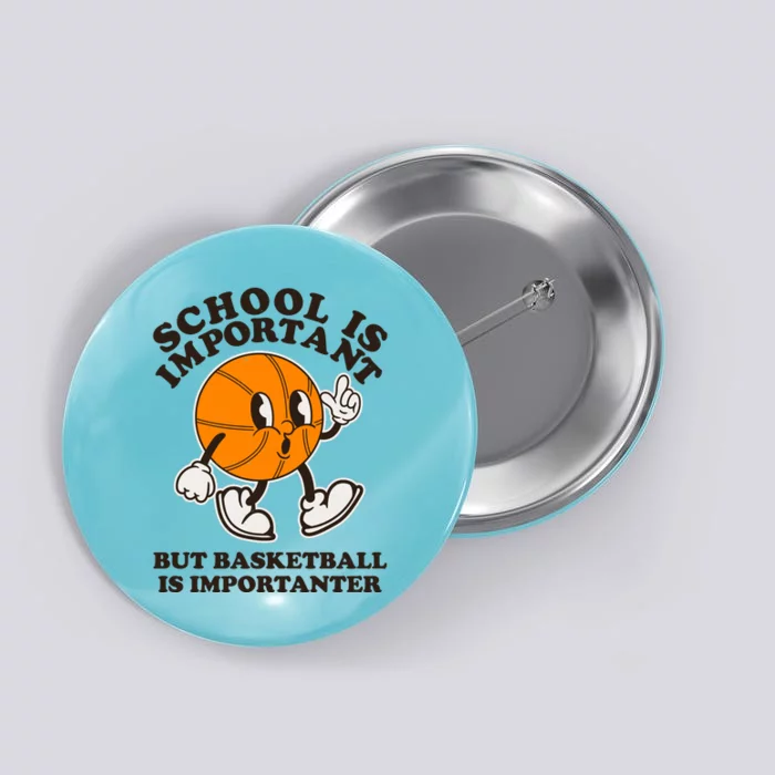 Funny Retro School Is Important But Basketball Is Importanter Button