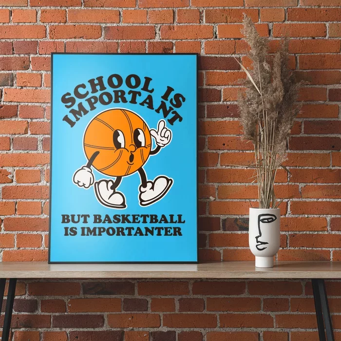 Funny Retro School Is Important But Basketball Is Importanter Poster