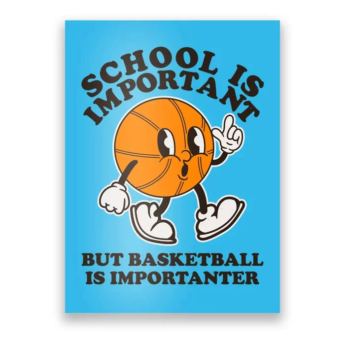 Funny Retro School Is Important But Basketball Is Importanter Poster