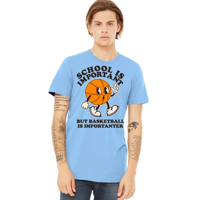 Funny Retro School Is Important But Basketball Is Importanter Premium T-Shirt