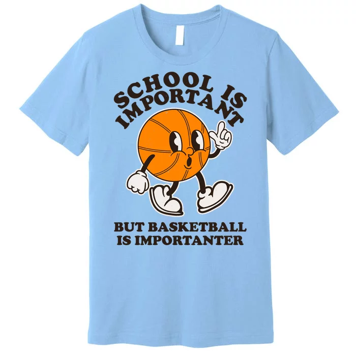 Funny Retro School Is Important But Basketball Is Importanter Premium T-Shirt