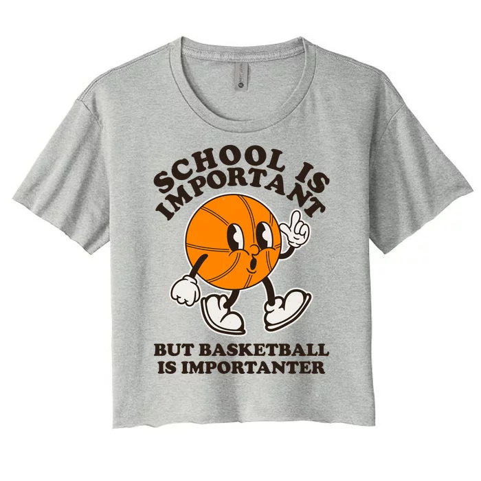 Funny Retro School Is Important But Basketball Is Importanter Women's Crop Top Tee