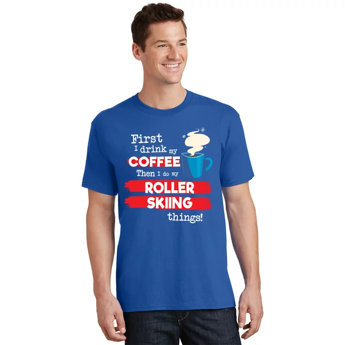 Funny Roller Skier Saying But First Coffee Phrase Gift T-Shirt