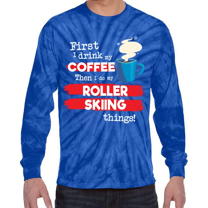 Funny Roller Skier Saying But First Coffee Phrase Gift Tie-Dye Long Sleeve Shirt