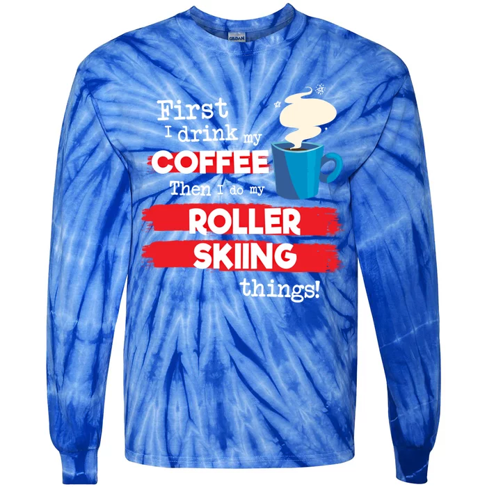 Funny Roller Skier Saying But First Coffee Phrase Gift Tie-Dye Long Sleeve Shirt