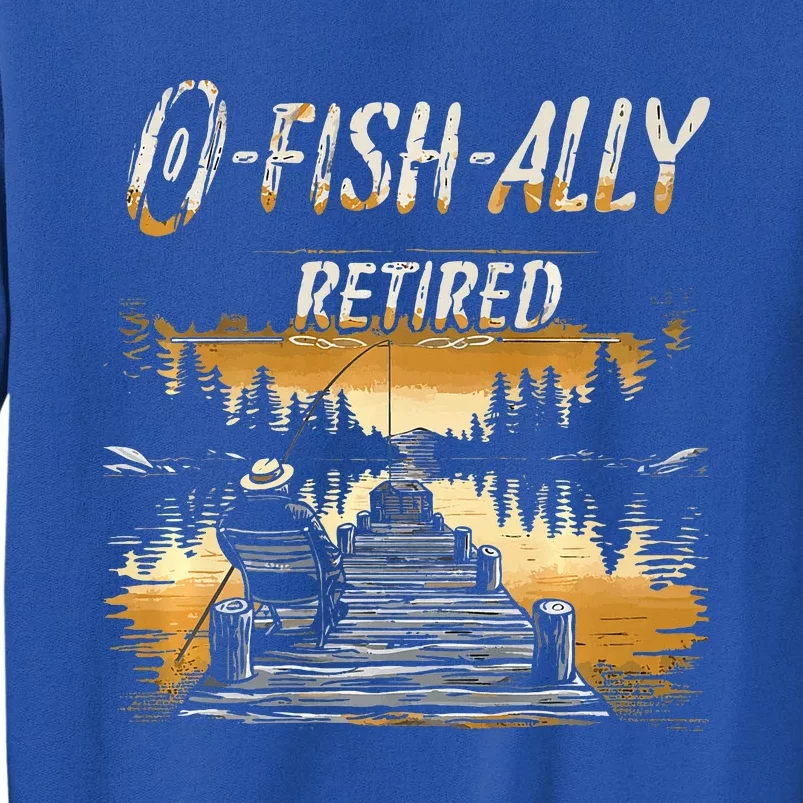 Fishing Retirement Saying Retired Fisherman Tall Sweatshirt