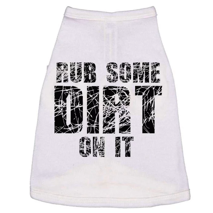 Funny Rub Some Dirt On It Stop Crying Get Tough Play Rough Doggie Tank