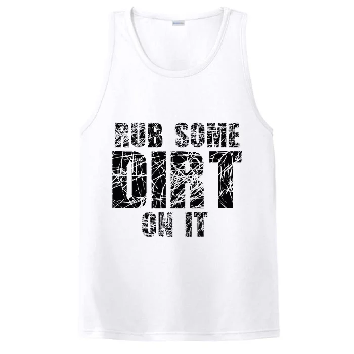 Funny Rub Some Dirt On It Stop Crying Get Tough Play Rough Performance Tank