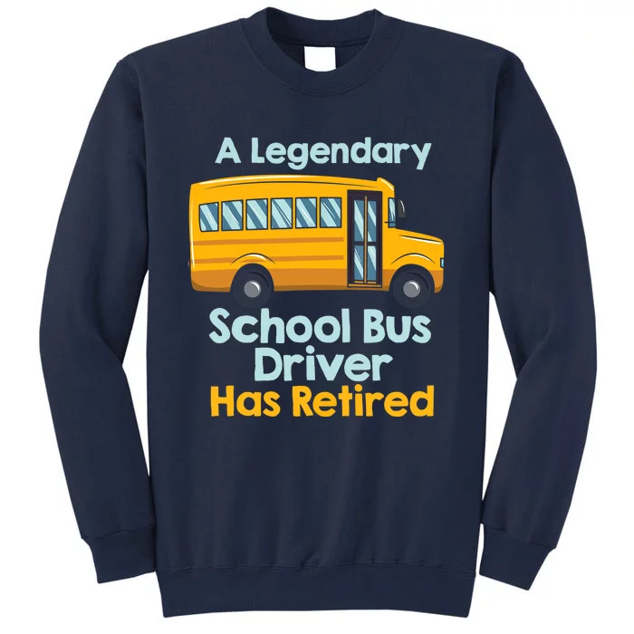 Funny Retired School Bus Driver - School Bus Retirement Tall Sweatshirt