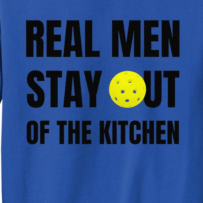 Funny Real Stay Out Of The Kitchen Pickleball Tall Sweatshirt