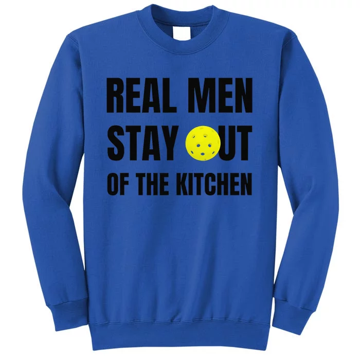 Funny Real Stay Out Of The Kitchen Pickleball Tall Sweatshirt