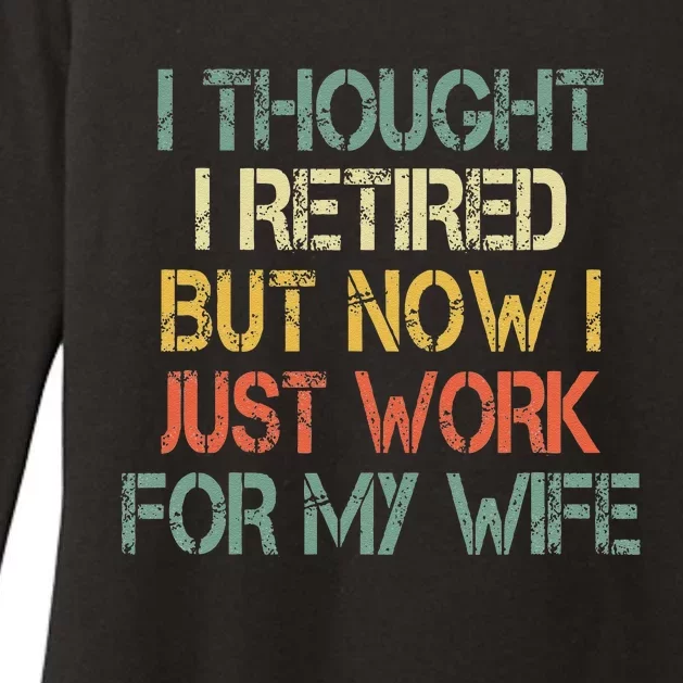 Funny Retirement Thought I Retired Now Work For My Wife Womens CVC Long Sleeve Shirt