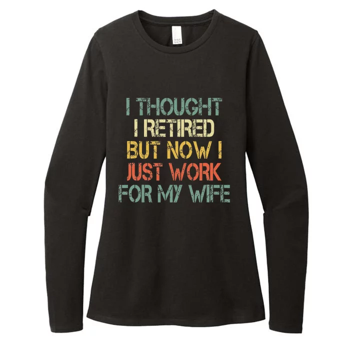 Funny Retirement Thought I Retired Now Work For My Wife Womens CVC Long Sleeve Shirt