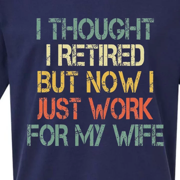 Funny Retirement Thought I Retired Now Work For My Wife Sueded Cloud Jersey T-Shirt