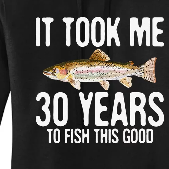 Funny Rainbow Trout Fishing 30th Birthday 30 Years To Fish Women's Pullover Hoodie