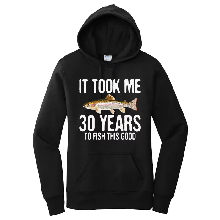 Funny Rainbow Trout Fishing 30th Birthday 30 Years To Fish Women's Pullover Hoodie