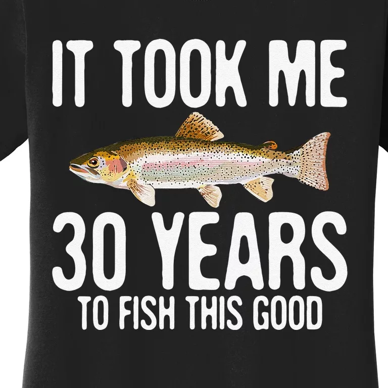 Funny Rainbow Trout Fishing 30th Birthday 30 Years To Fish Women's T-Shirt