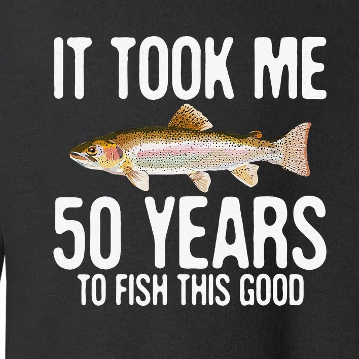 Funny Rainbow Trout Fishing 50th Birthday 50 Years To Fish Toddler Sweatshirt