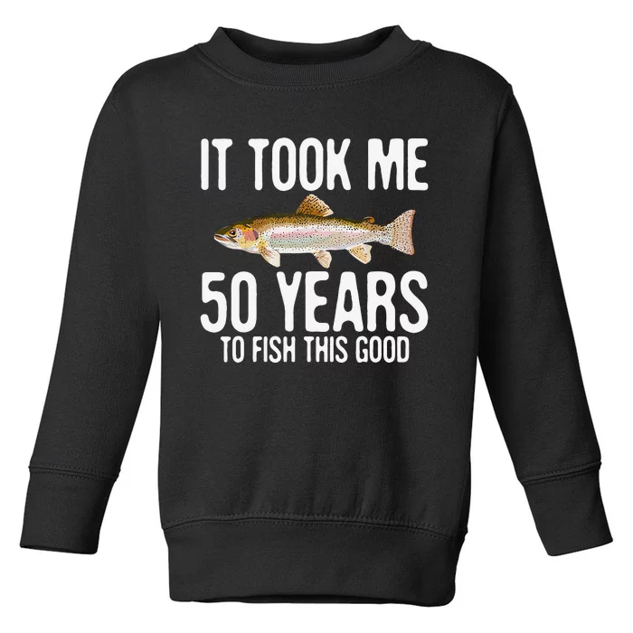 Funny Rainbow Trout Fishing 50th Birthday 50 Years To Fish Toddler Sweatshirt