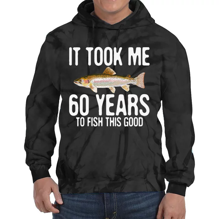 Funny Rainbow Trout Fishing 60th Birthday 60 Years To Fish Tie Dye Hoodie