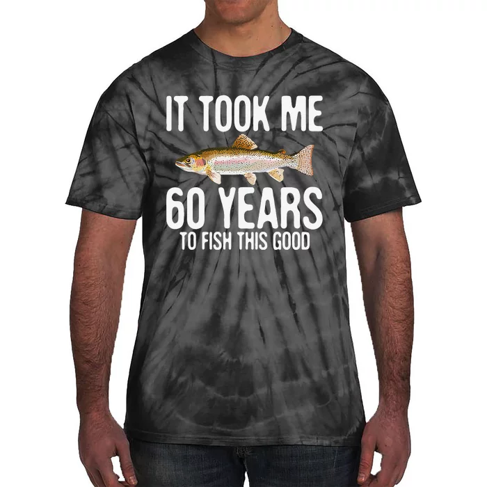 Funny Rainbow Trout Fishing 60th Birthday 60 Years To Fish Tie-Dye T-Shirt