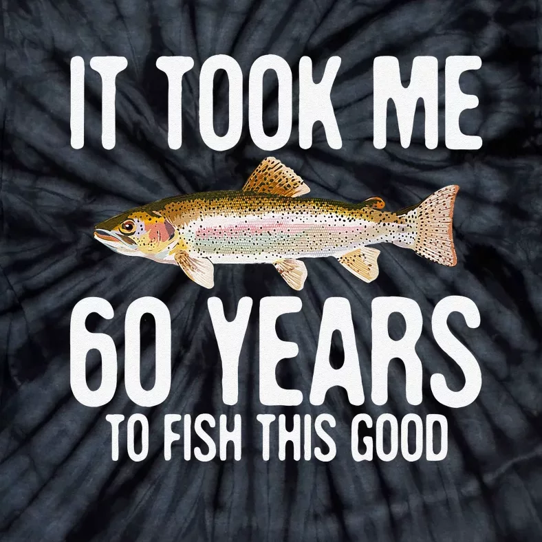 Funny Rainbow Trout Fishing 60th Birthday 60 Years To Fish Tie-Dye T-Shirt