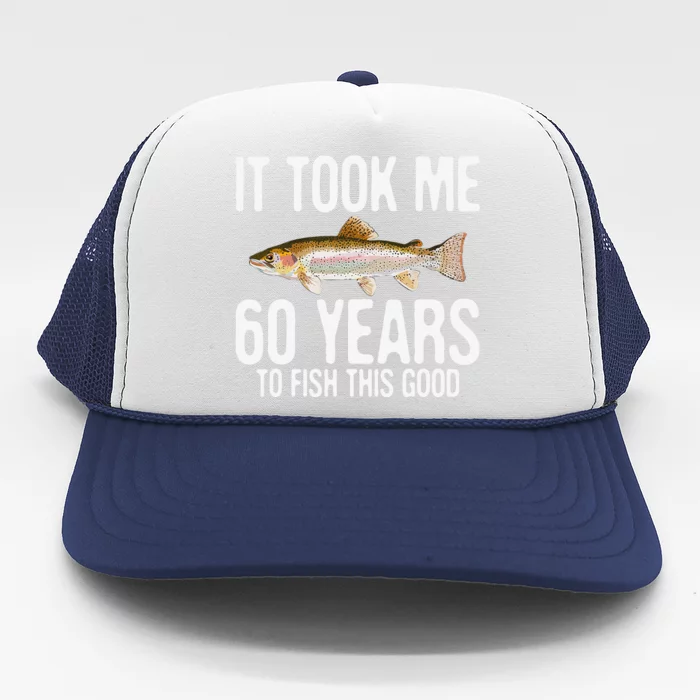 Funny Rainbow Trout Fishing 60th Birthday 60 Years To Fish Trucker Hat