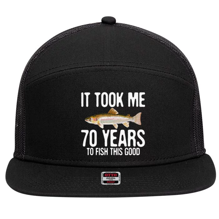 Funny Rainbow Trout Fishing 70th Birthday 70 Years To Fish 7 Panel Mesh Trucker Snapback Hat