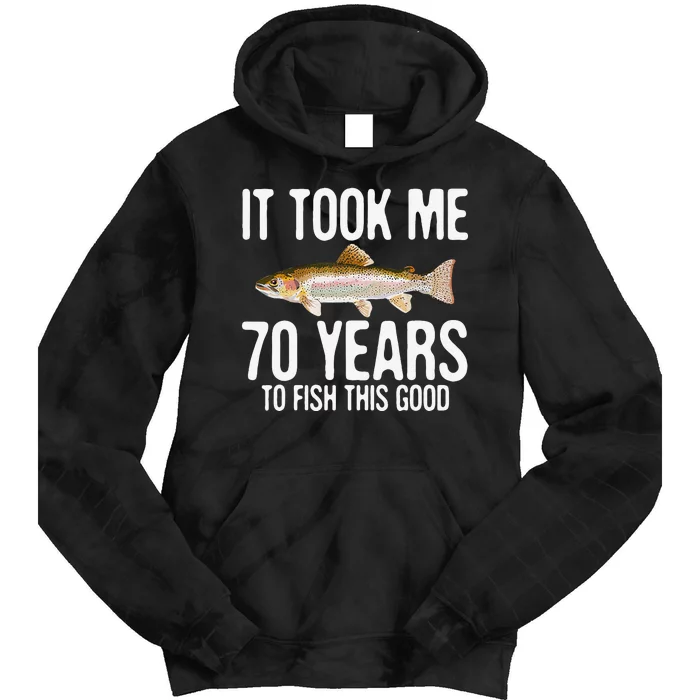 Funny Rainbow Trout Fishing 70th Birthday 70 Years To Fish Tie Dye Hoodie