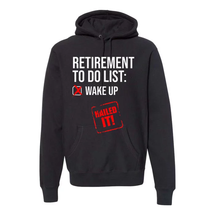 Funny Retirement To Do List Nailed It Retired Retiree Humor Premium Hoodie