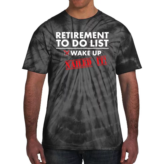 Funny Retirement To do List. Gift Funny Retirement Humor Tie-Dye T-Shirt