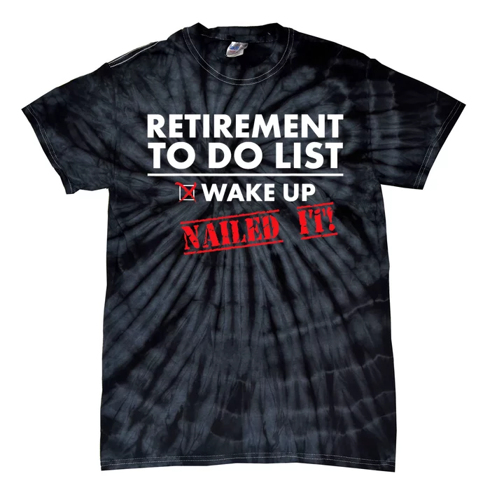 Funny Retirement To do List. Gift Funny Retirement Humor Tie-Dye T-Shirt