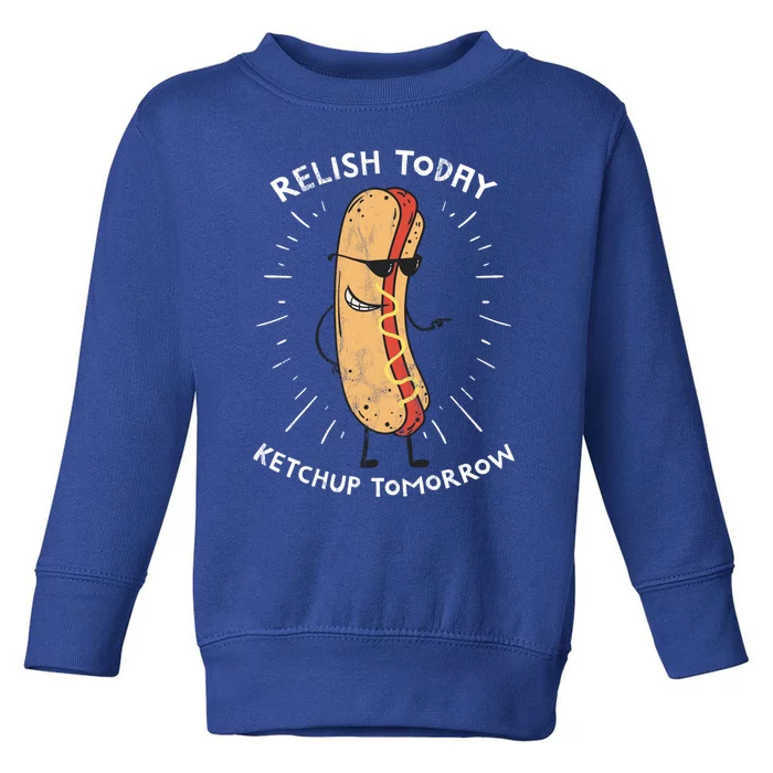 Funny Relish Today Ketchup Tomorrow Hot Dog Gift Toddler Sweatshirt