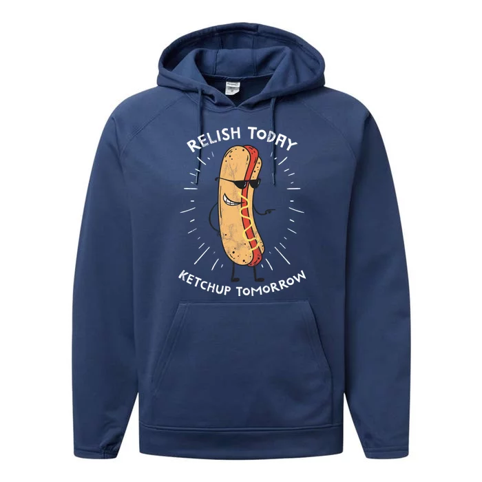 Funny Relish Today Ketchup Tomorrow Hot Dog Gift Performance Fleece Hoodie