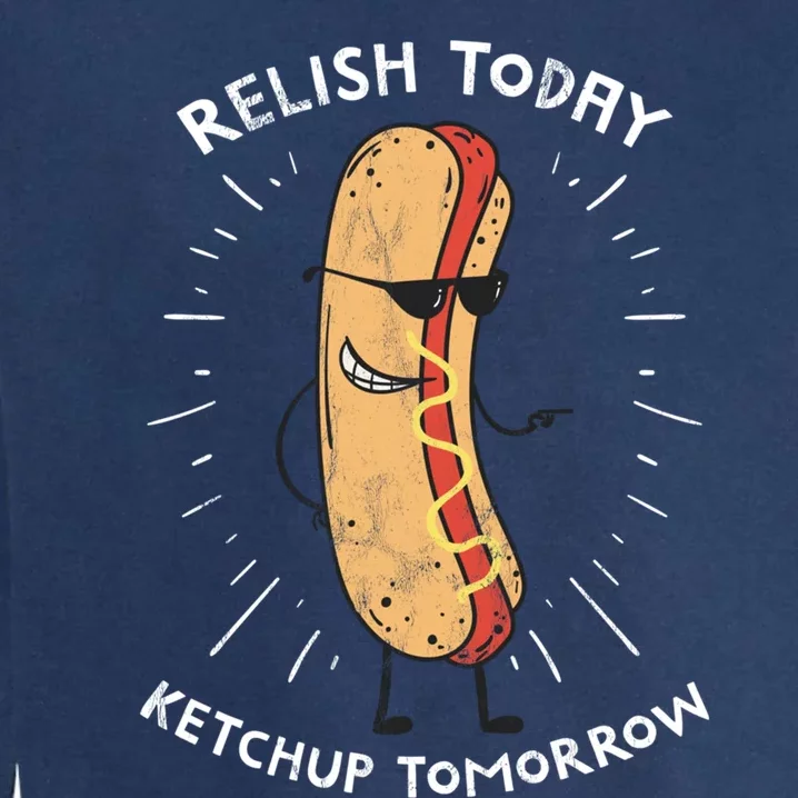 Funny Relish Today Ketchup Tomorrow Hot Dog Gift Garment-Dyed Sweatshirt