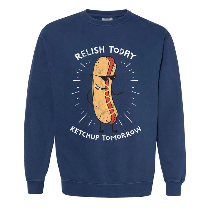 Funny Relish Today Ketchup Tomorrow Hot Dog Gift Garment-Dyed Sweatshirt